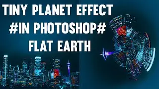 Tiny Planet Effect in Photoshop | Flat earth