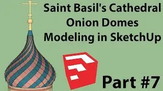 Saint Basil's Cathedral Onion Domes Modeling in SketchUp Part 7 of 9