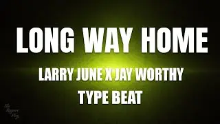 Long Way Home &ndash; Larry June x Jay Worthy Type Beat | Trap 2025