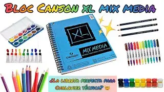 PROBANDO BLOC CANSON MIX MEDIA - LA LIBRETA PERFECTA PARA TÉCNICAS MIXTAS.
