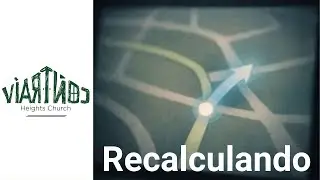 Recalculando - Servicio Contrav&iacute;a Heights Church