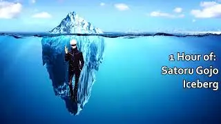 1 Hour of: Satoru Gojo Iceberg