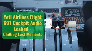 Yeti Airlines Flight 691 Cockpit Audio Leaked - Chilling Last Moments