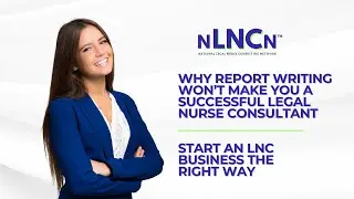 Why Report Writing Won’t Make You a Successful Legal Nurse Consultant