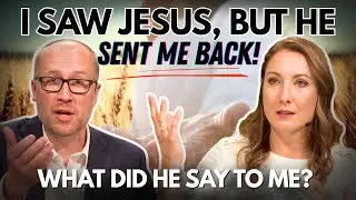 I Saw Jesus But He Sent Me Back