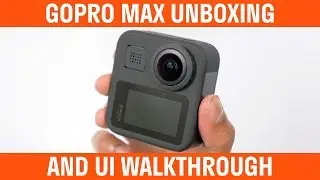 GoPro MAX Unboxing And User Interface Walkthrough