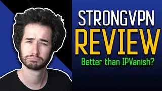 StrongVPN Review - Better than IPVanish?