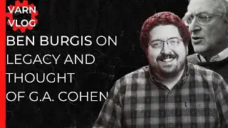 Varn Vlog: Ben Burgis on the Legacy of G.A. Cohen