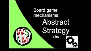 Board Game Mechanisms: Introduction to Abstract Strategy