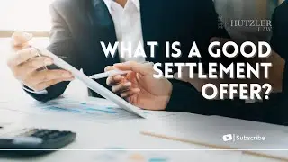 What is a Good Settlement Offer?