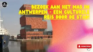 #151 Bezoek aan het MAS in Antwerpen   Een Culturele Reis door de Stad! 09/02/2025