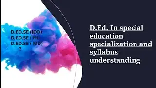 D.ED. special education syllabus, varieties, semester