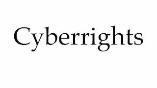 How to Pronounce Cyberrights
