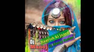 Baarish ki jaaya // new dj remix // dehato dj remix //Dj Manoj Kumar ❤️