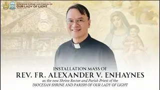 Installation of Rev. Fr. Sandy Enhaynes as Shrine Rector and Parish Priest