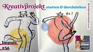 Wie man ein Kreativprojekt startet & durchzieht | Impulsfolge 56 (Video-Podcast 