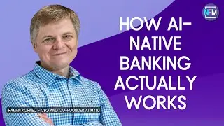 How AI-Native Banking Actually Works - Raman Korneu - myTU