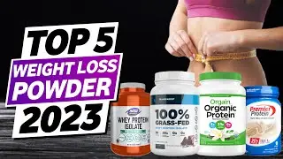 Top 5 - Best Protein Powder For Weight Loss 2023