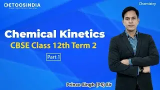 Part 1- Chemical Kinetics | CBSE Class 12th | Chemistry by Prince Singh (PS) Sir | Etoosindia CBSE