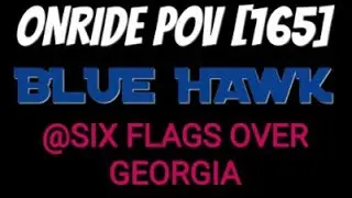 Blue Hawk at Six Flags Over Georgia Back Row POV
