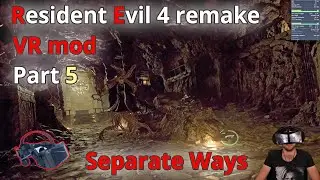 Resident Evil 4 Remake VR mod 1st person DLC SEPARATE WAYS Part 5 /\ Pimax Crystal