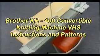 Convertible Knitting Machine 2-in-1 (Brother KH 400) Retro VHS Instructions