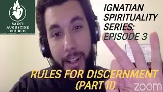 Ignatian Series (Episode 3): Rules for Discernment [Part II]