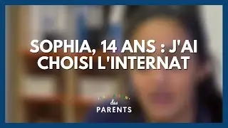 Sophia, 14 ans : j'ai choisi l'internat - La Maison des parents #LMDP