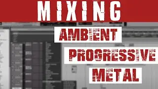 Mixing Ambient/Progressive Metal [Teaser]