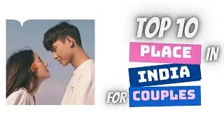 Top 10 Romantic Travel Destinations in India