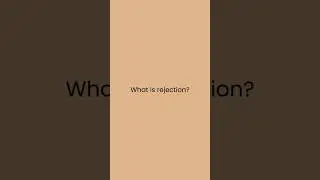 Understanding Rejection: A Universal Experience