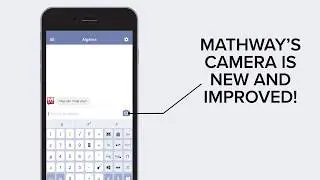 Mathway's Camera is New and Improved!
