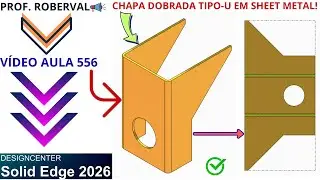 AULA 556 - Modelamento da Chapa Dobrada Tipo U em Sheet Metal no Solid Edge 2026
