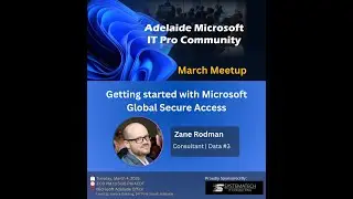 March 2025 Meetup - Getting Started with Microsoft Global Secure Access - Zane Rodman