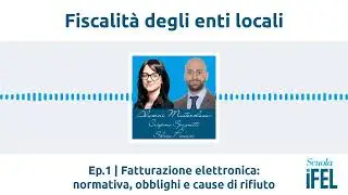 Ep.1 | Fatturazione elettronica: normativa, obblighi e cause di rifiuto