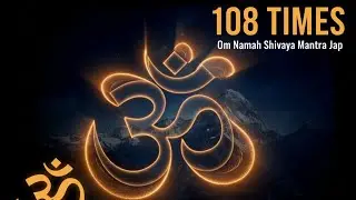 ॐ नमः शिवाय 108 Jaap | Om Namah Shivaya 108 Times | Meditation & Positive Energy