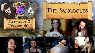 The Swolbolds | Campaign 2 Episode 40 | Fools & Flagons