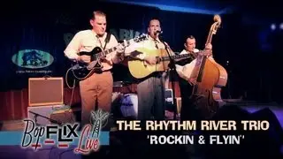'Rockin & Flyin' Rhythm River Trio (Live at the 17th Rockabilly Rave) BOPFLIX