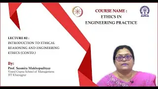 Lecture 02 : Introduction to Ethical Reasoning and Engineering Ethics (Contd.)
