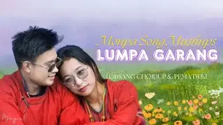 Lumpa Garang Monpa Song Mushups Lyrics | Lobsang Choidup & Pema Deki #MonpaSong #monpa #monyul