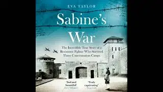 Sabine&rsquo;s War: The Incredible True Story of a Resistance Fighter Who Survived Three Concentration