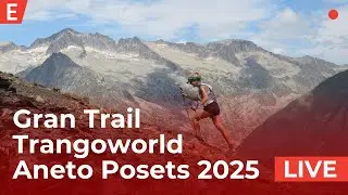 LIVE | GRAN TRAIL TRANGOWORLD ANETO-POSETS 2025