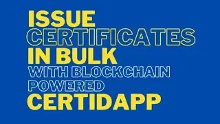 Issue Certificates In Bulk With CertiDApp