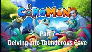 Delving into Thunderous Cave l Coromon Part 7