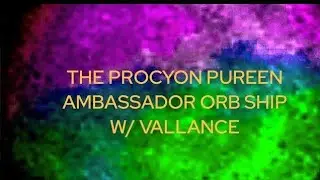 Valance from the Procyon Ambassador Orb Ship Pureen.  Channeled by Larry Locken 