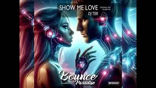 DJ TER - SHOW ME LOVE (KLUBB MIX) [BOUNCE PARADISE RECORDS 043]