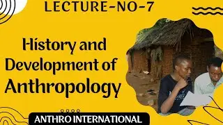History and Development of Anthropology