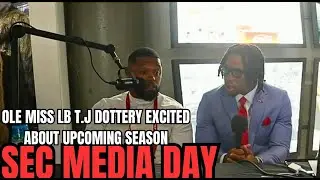 LIVE From SEC Media Days with Ole Miss LB TJ Dottery