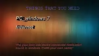 Put your own usb device connected notification sound in windows 7(with your own name)