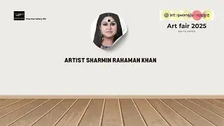 Artist Sharmin rahaman khan , Art Gwangju 25 South Korea